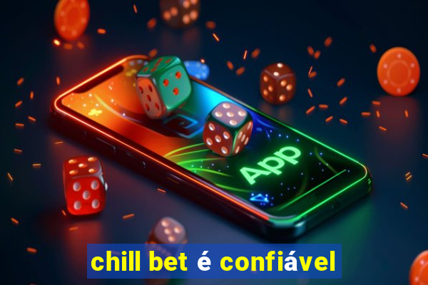 chill bet é confiável